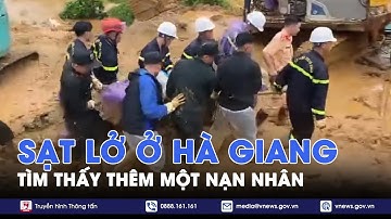 Vụ sạt lở tại Hà Giang: Tìm thấy thêm một nạn nhân nam, còn 2 người mất tích - VNews