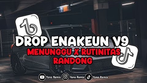 DROP ENAKEUN V9 X MENUNGGU X RUTINITAS RANDONG COCOK BUAT DI MOBIL BY AZIL REMIXER