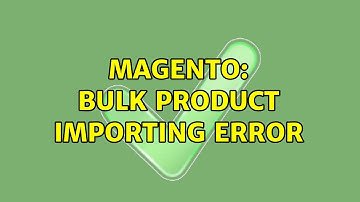 Magento: Bulk product Importing Error