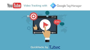 How to Track Embedded YouTube Videos with Google Tag Manager - QuickHacks by Tatvic