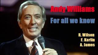For All We Know – Andy Williams