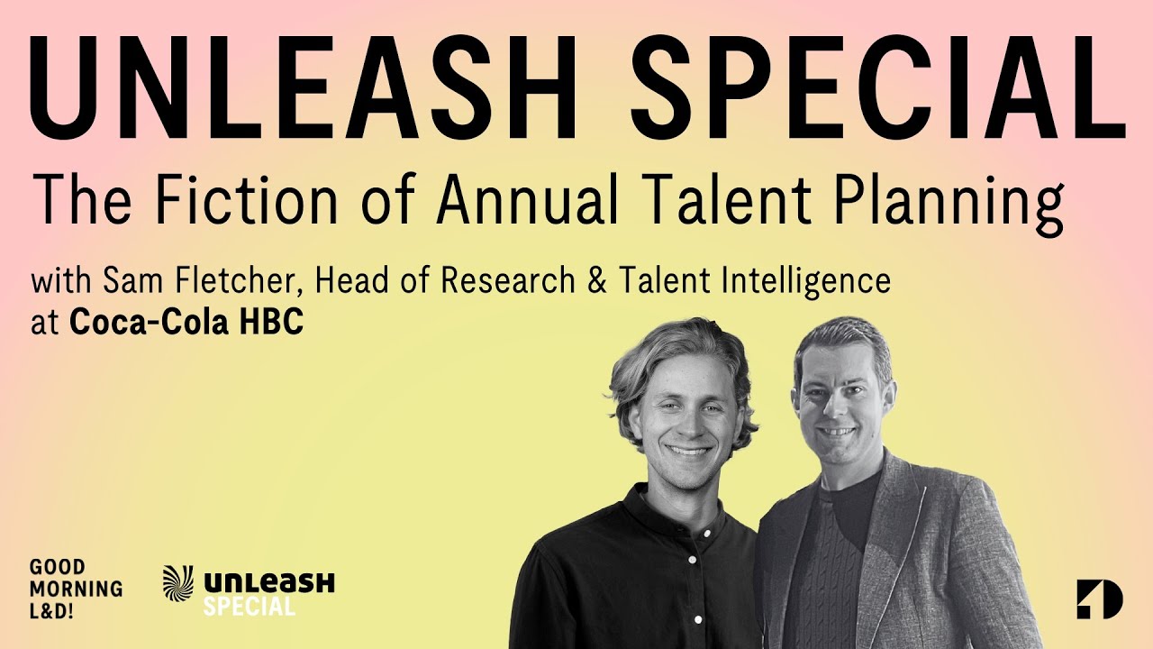 UNLEASH Special - Sam Fletcher from Coca-Cola HBC about he Fiction of Annual Talent Planning