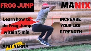 Learn Frog Jump and its benefits | MANIX | Martial Arts and Calisthenics | AMIT VERMA | 2019