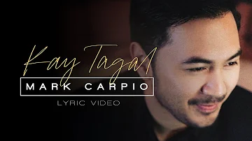 Mark Carpio - Kay Tagal (Lyric Video)