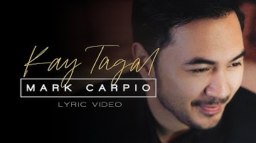 Mark Carpio - Kay Tagal (Lyric Video)
