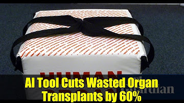 AI Tool Cuts Wasted Organ Transplants by 60% | New Breakthrough in Medicine