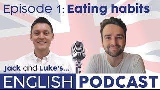 Jack and Luke's English Podcast - Episode 1: Eating Habits