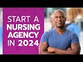 Starting A Nursing Agency In 2024