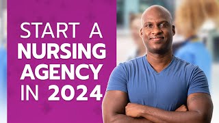 Starting A Nursing Agency In 2024 by Karl Pierre 690 views 2 weeks ago 7 minutes, 41 seconds