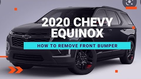 How to remove front bumper of 2020 Chevy Equinox