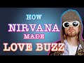 How Nirvana made Love Buzz