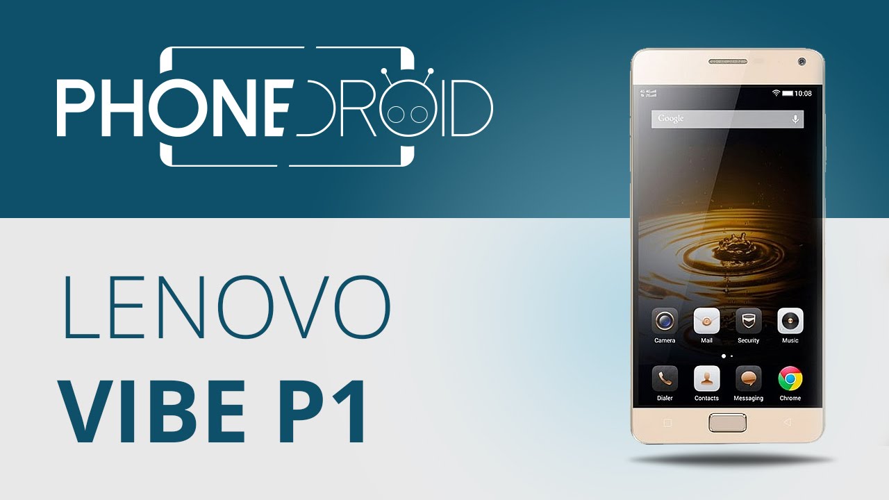 Présentation du Lenovo Vibe P1 par PhoneDroid
