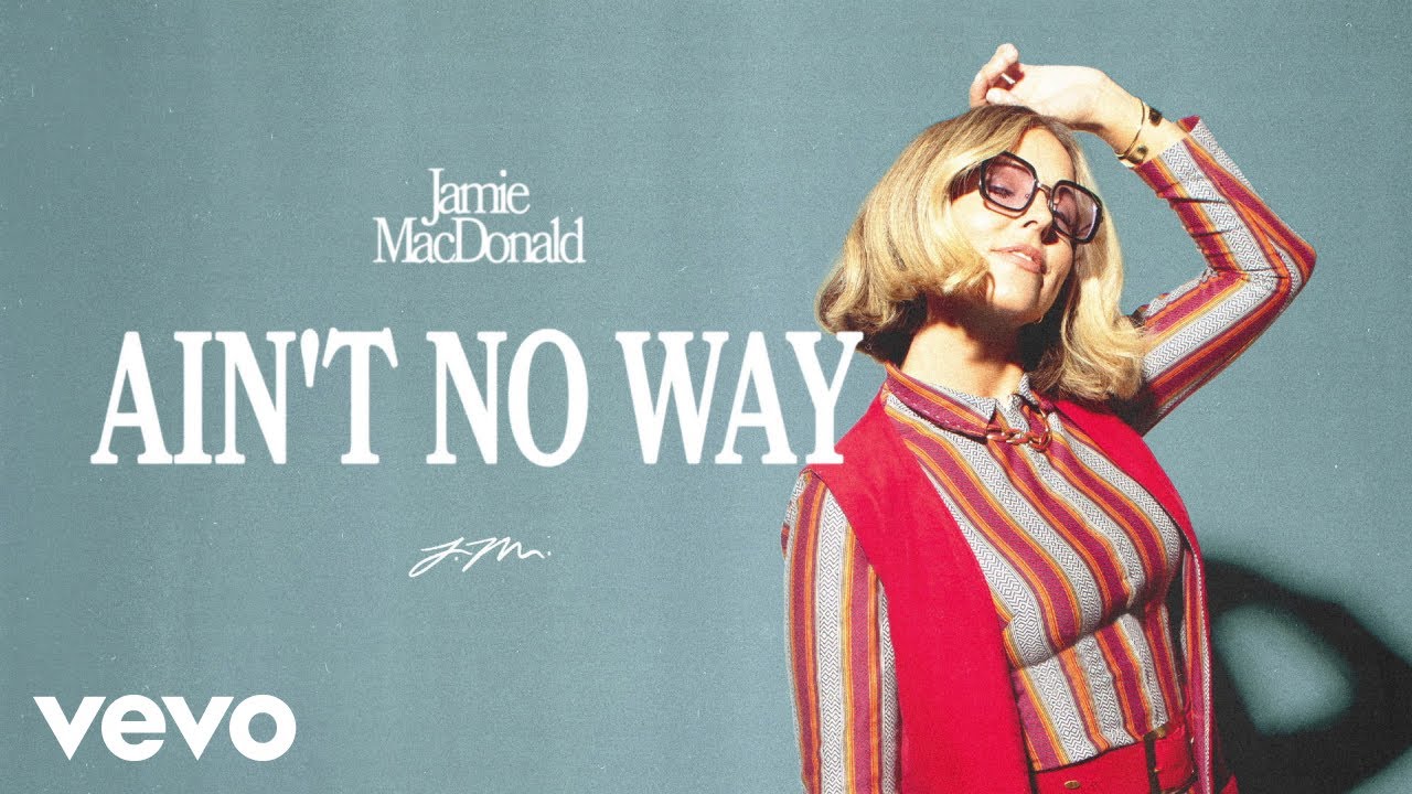 Jamie MacDonald - Ain’t No Way (Official Audio) 