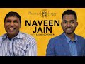 Turning $5 To Billions By Solving Problems - Naveen Jain | Episode 43 | The Millionaire Student Show