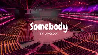 JUNGKOOK - SOMEBODY but you're in an empty arena 🎧🎶