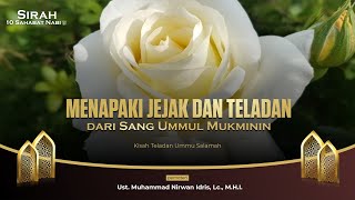 Menapaki Jejak dan Teladan dari Sang Ummul Mukminin  | Ust. Muh. Nirwan Idris, Lc., M.H.I.