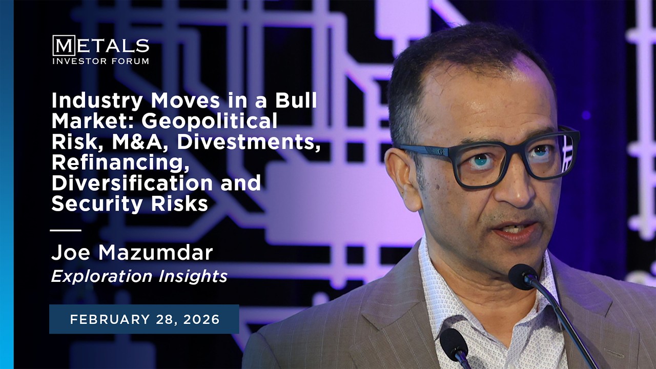 "Industry moves in a bull market..." Joe Mazumdar presents at Metals Investor Forum