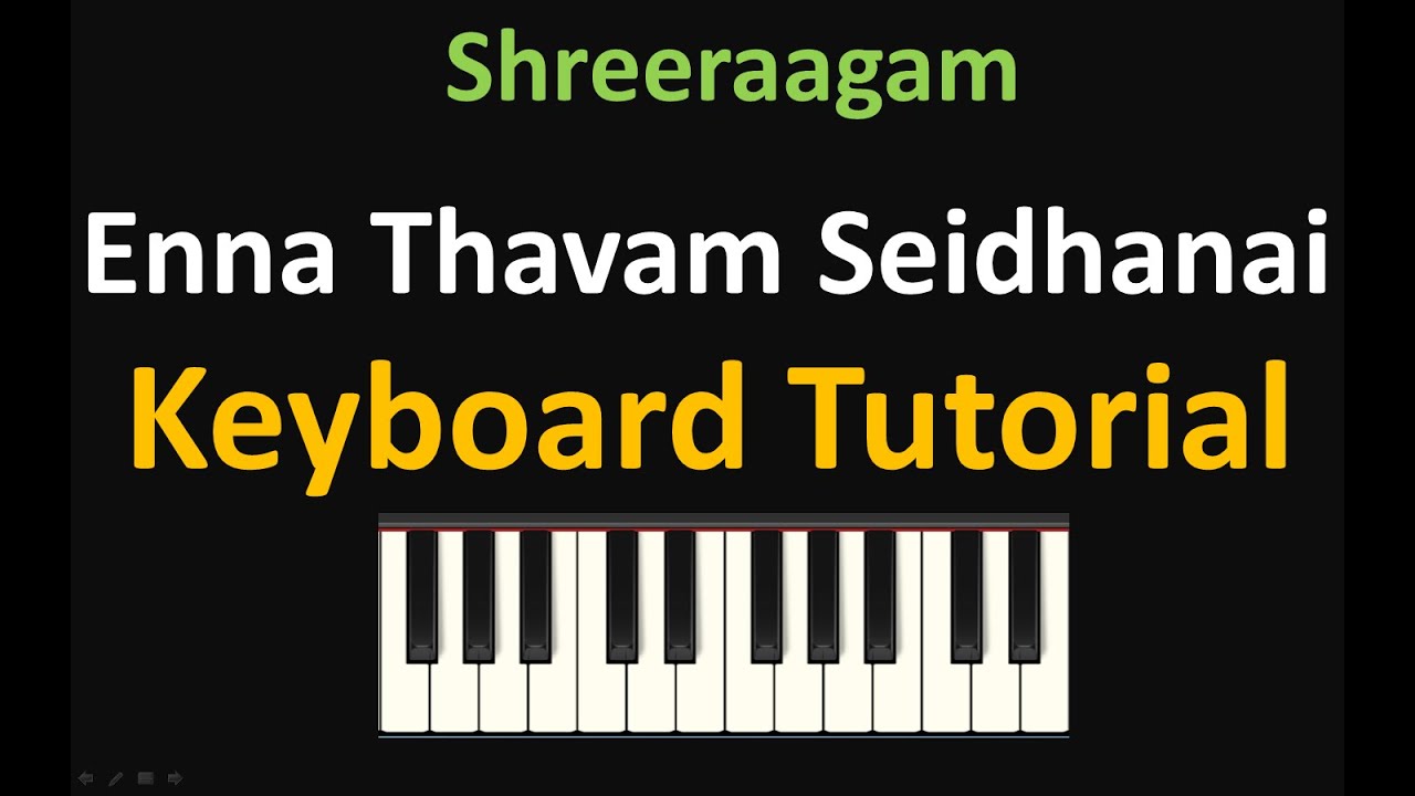 Enna Thavam Seithanai Lyrics In Tamil Learn how to play Enna Thavam Seidhanai song- Keyboard Tutorial in Kapi