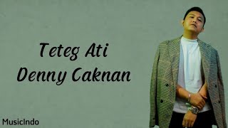 Denny Caknan - Teteg Ati (Lirik Lagu) ~ Dadi payung naliko udane teko