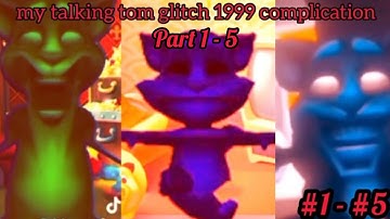 my talking tom glitch 1999 complication part 1 - 5 (scene extra minutes 3)