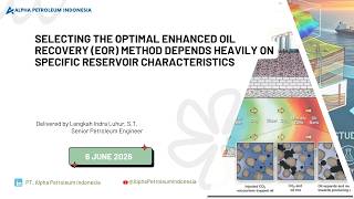 Selecting The Optimal EOR Method Depends Heavily on Specific Reservoir Characteristics by PT. API