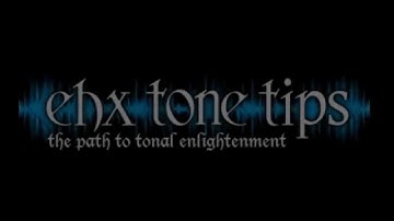 EHX Tone Tips 5   
