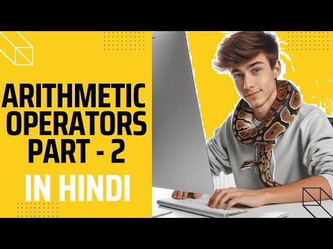 Arithmetic Operators Part #2 in Python in Hindi