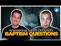 DIALOGUE: Answering Gavin Ortlund’s baptism questions