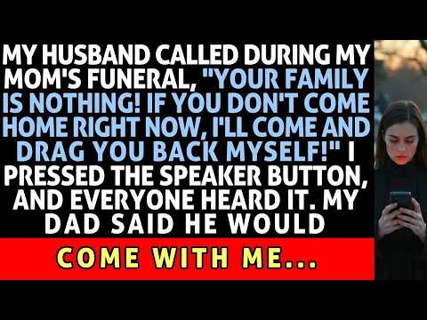 My Husband Called During My Mom's Funeral, Your Family Is Nothing! I Pressed The Speaker Button...