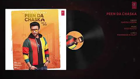 Peen Da Chaska (Full Audio Song) Harish Verma | Desi Routz | Maninder Kailey | Latest Punjabi Song