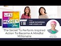The Secret To Perform Inspired Action To Become A Mindful Millionaire with Edna Keep