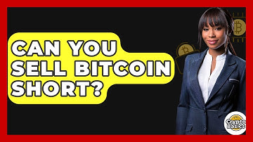 Can You Sell Bitcoin Short? - CryptoBasics360.com