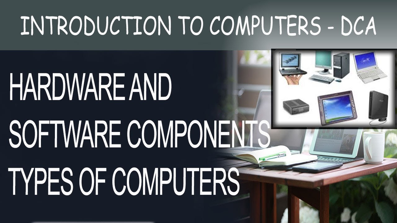 Hardware and Software Components and Types of Computers - YouTube