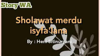 Story WA | Sholawat merdu Isyfa'lana // By: Heni Sitinuryani