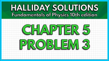 HALLIDAY SOLUTIONS - CHAPTER 5 PROBLEM 3 - Fundamentals of Physics 10th