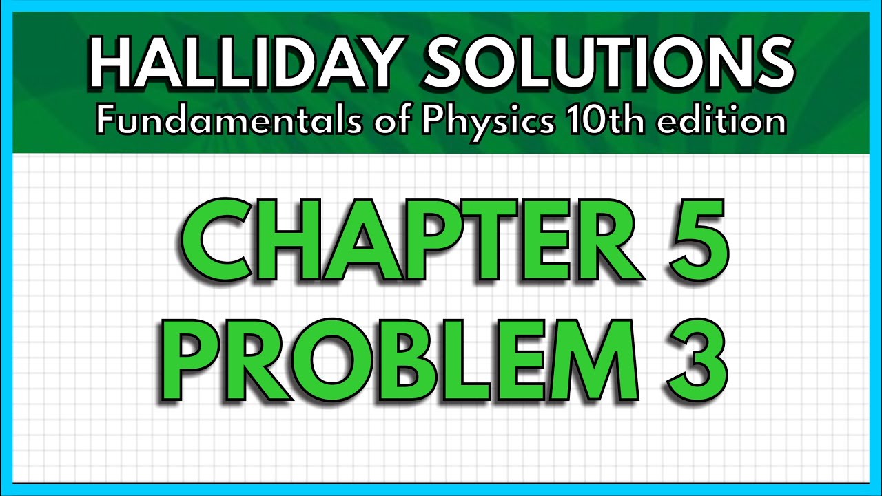HALLIDAY SOLUTIONS - CHAPTER 5 PROBLEM 3 - Fundamentals of Physics 10th ...