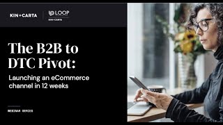 The B2B to DTC Pivot: Launching an eCommerce channel in 12 weeks screenshot 2