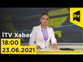 İTV Xəbər - 23.06.2021 (18:00)