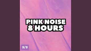 Pink Noise 8 Hours, Pt. 164