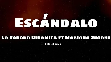 Escándalo ~ La Sonora Dinamita ft Mariana Seoane (Letra/Lyrics)