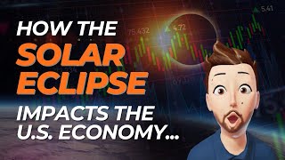 HOW THE SOLAR ECLIPSE IMPACTS THE U.S. ECONOMY... - Fridge Financials