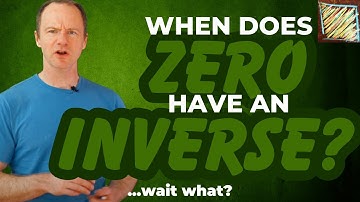 zero CAN have an inverse, here