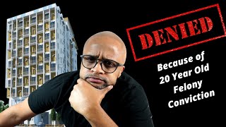 Denied For Apartment Because of a 20 year Old Felony Conviction.