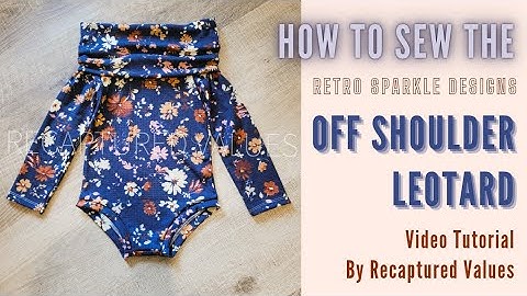 How To Sew The Off Shoulder Leotard by Recaptured Values
