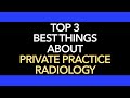 Top 3 Best Things about Private Practice Radiology