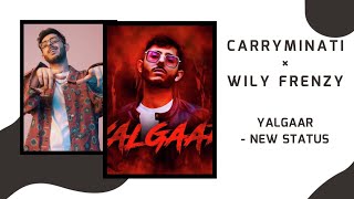 YALGAAR - CARRYMINATI × WILY FRENZY | Whatsapp Status | New Status Video (30 Seconds)