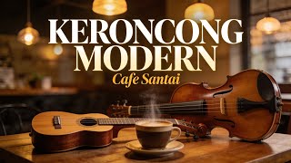 Keroncong Modern ☕ Playlist Musik Cafe Santai untuk Kerja & Bersantai