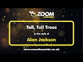 Alan Jackson - Tall, Tall Trees - Karaoke Version from Zoom Karaoke