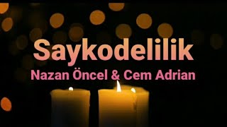 Nazan Öncel & Cem Adrian - Saykodelilik (Lyrics/ Şarkı Sözleri) Resimi