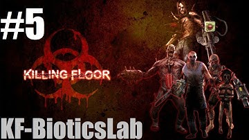 Killing Floor Gameplay Part 5 - KF-BioticsLab